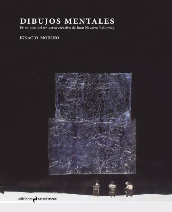 Dibujos Mentales: Principios Del Universo Creativo De Juan Navarro Bal