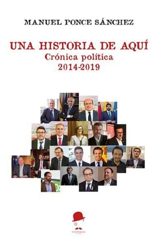 Una Historia De Aqui: Cronica Politica. 2014-2019