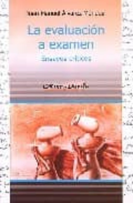 La Evaluacion A Examen: Ensayos Criticos