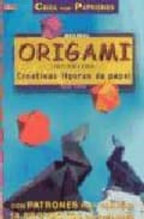Origami : Creativas Figuras De Papel