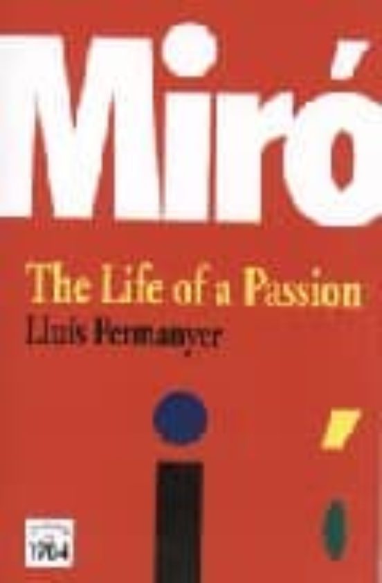 Miro. The Life Of A Passion