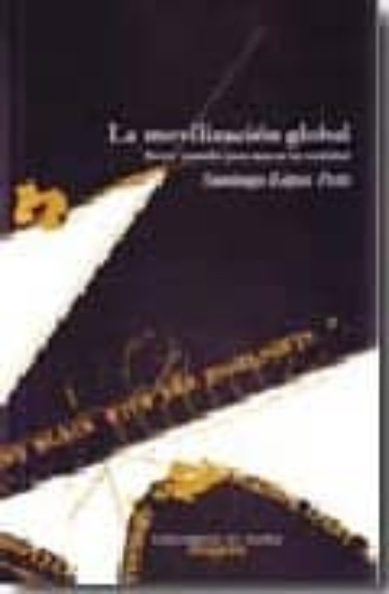 La Movilizacion Global: Breve Tratado Para Atacar La Realidad