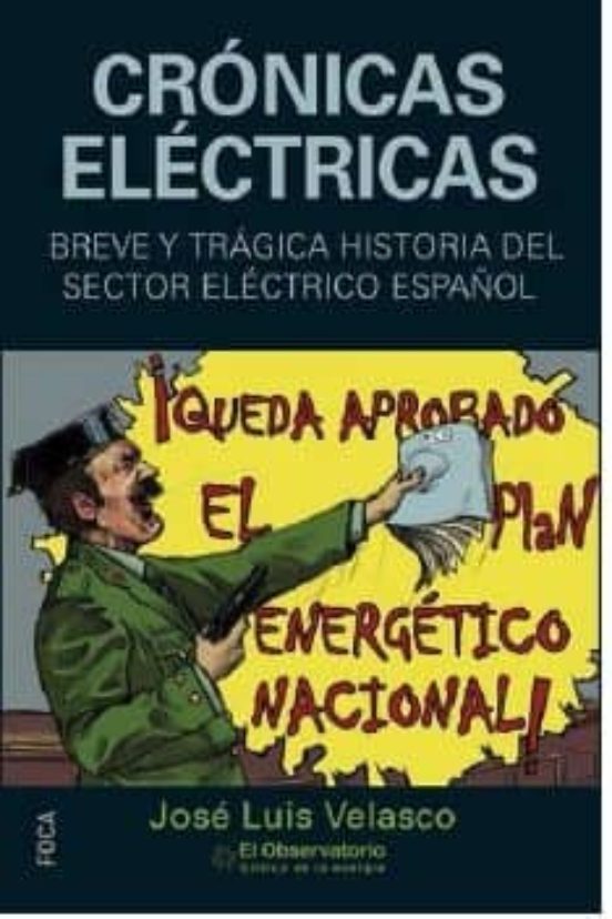 Cronicas Electricas: Breve Y Tragica Historia Del Sector Electrico Esp