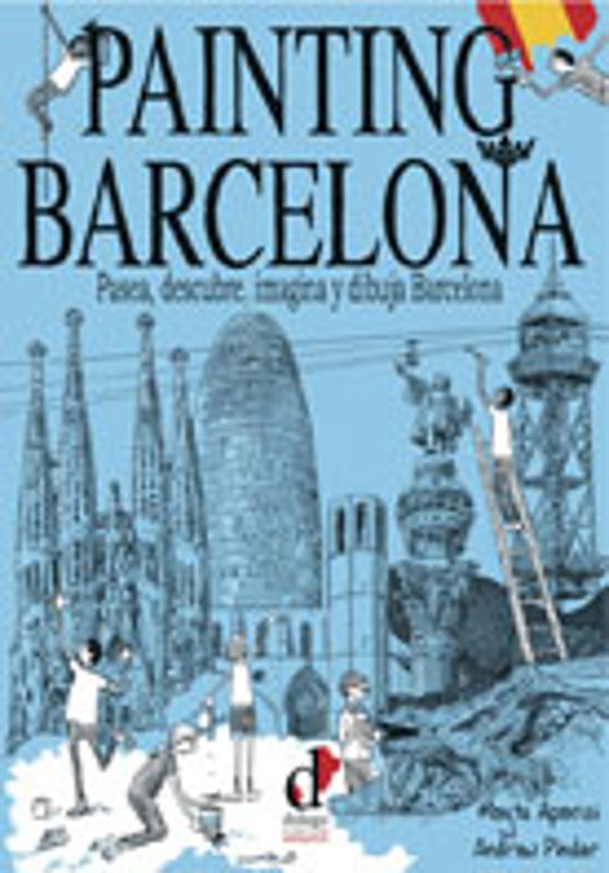 Painting Barcelona: Pasea Descubre Imagina Y Dibuja Barcelona