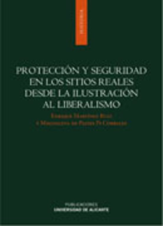 Protección Y Seguridad En Los Sitios Reales Desde La Ilustración Al Liberalismo