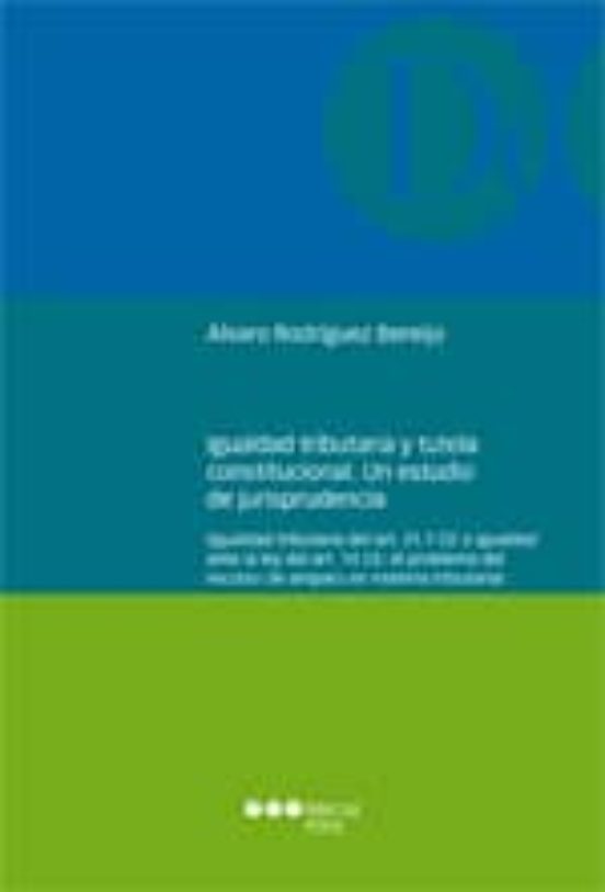 Igualdad Tributaria Y Tutela Constitucional: Un Estudio De Jurisp Rude
