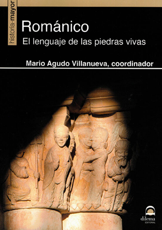 Romanico: El Lenguaje De Las Piedras Vivas