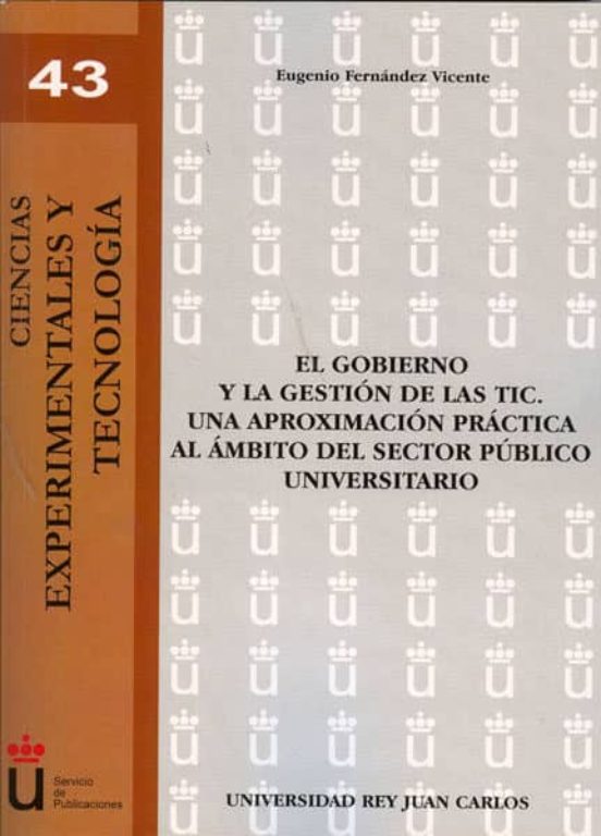 El Gobierno Y La Gestión De Las TIC. Una Aproximación Práctica Al Ámbito Del Sector Público Universitario