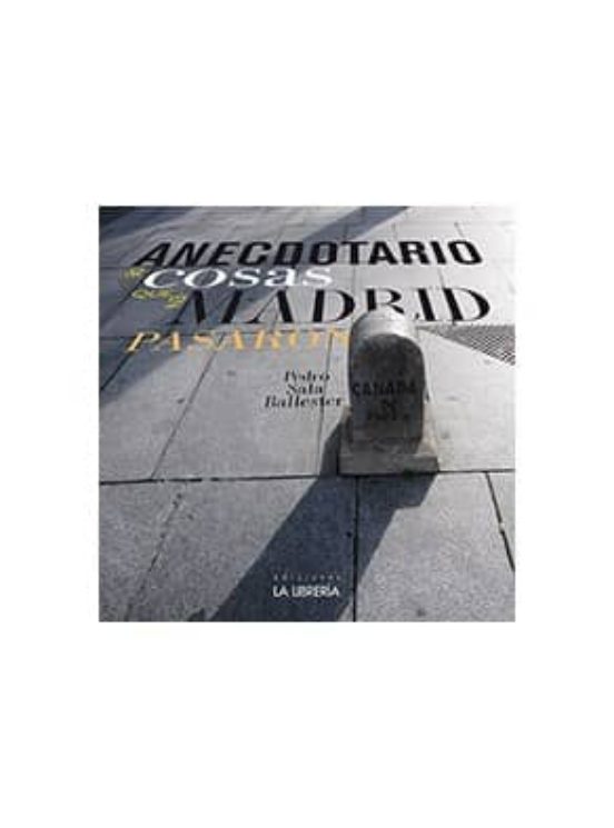 Anecdotario De Cosas Que En Madrid Pasaron