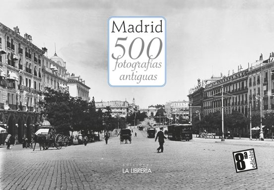 Madrid 500 Fotografías Antiguas