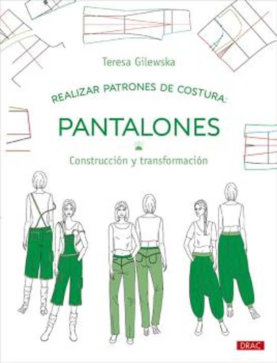 Realizar Patrones De Costura: Pantalones: Construccion Y Transformacio