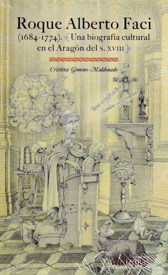 Roque Alberto Faci : Una Biografia Cultural En El Aragon De