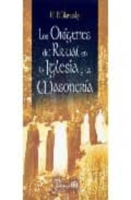 Los Origenes Del Ritual En La Iglesia Y La Masoneria