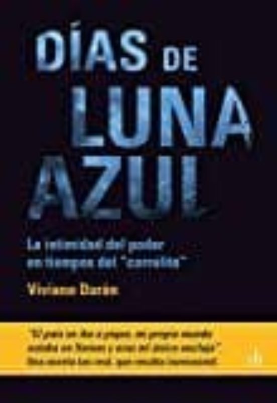 Días De Luna Azul: La Intimidad Del Poder En Tiempos Del Corrali To