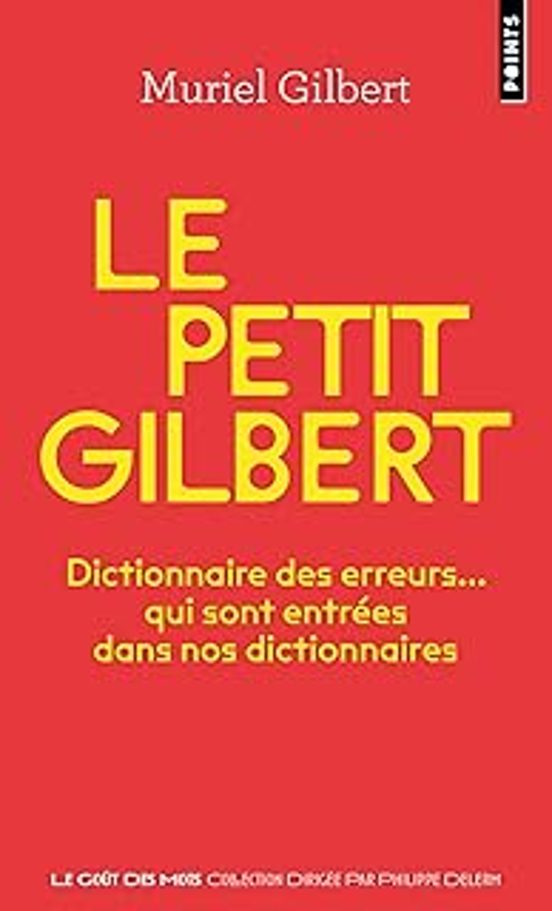 Le Petit Gilbert :- Dictionnaire Des Erreurs Qui Sont Entrees D Ans N