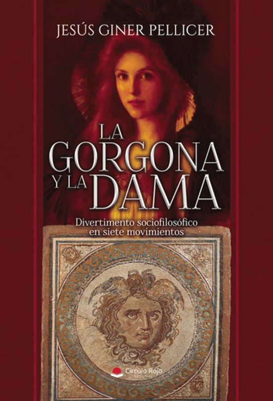 La Gorgona y la Dama. Divertimento Sociofilosófico en Siete Movim Ient