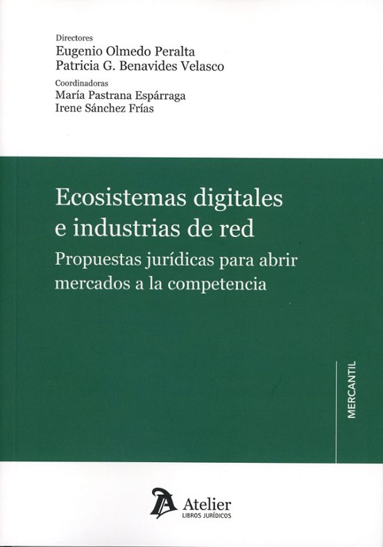 Ecosistemas Digitales E Industrias De Red. Propuestas Jurídicas Para Abrir Mercados A La Competencia