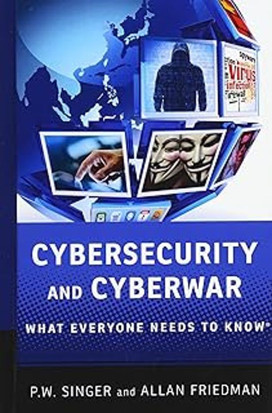 Cybersecurity And Cyberwar: What Everyone Needs To Know®