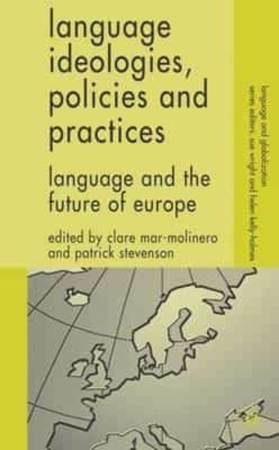 Language Ideologies Policies And Practices: Language And The Future Of