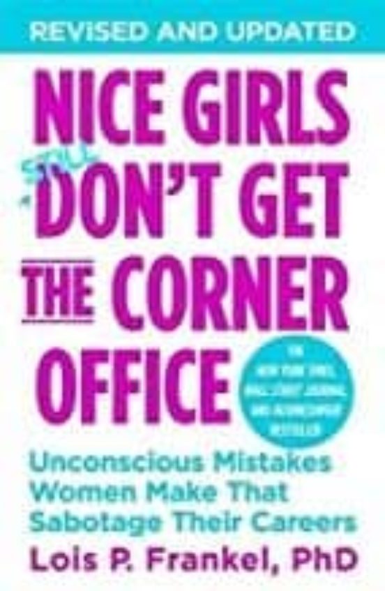 Nice Girls Don T Get The Corner Office : Unconscious Mistakes Women Ma