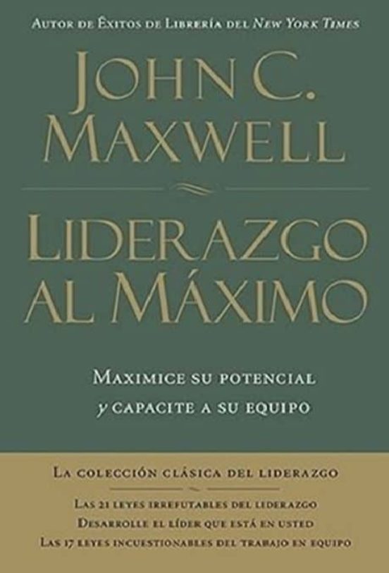 Liderazgo al Maximo: Maximice Su Potencialy Capacite a Su Equipo