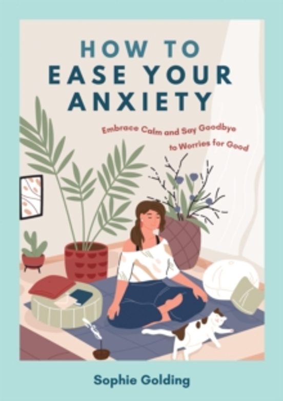 How To Ease Your Anxiety