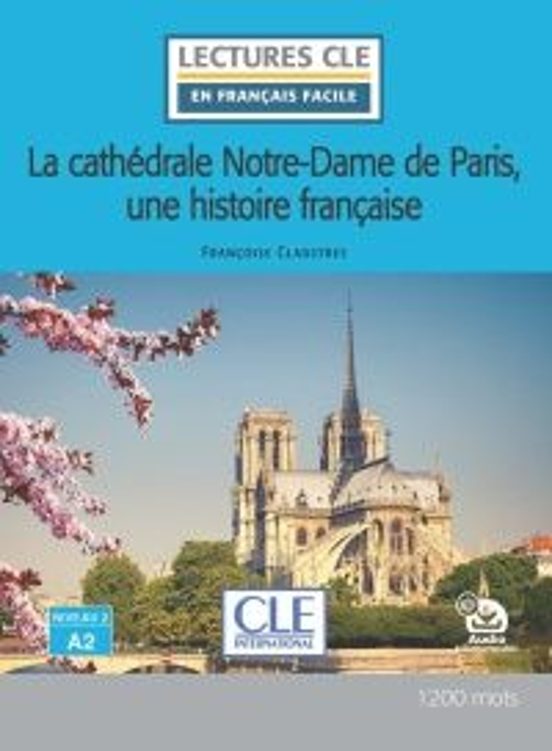 La Cathédrale Notre-dame De Paris Une Histoire Française. Niveau 2/a2