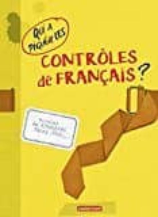 Qui A Pique Les Controles De Francais