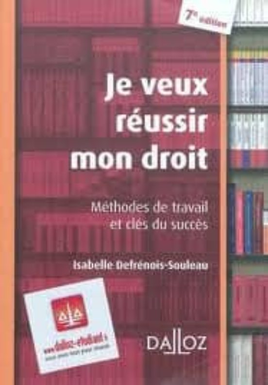 Je Veux Reussir Mon Droit: Methodes De Travail Et Cles Du Succes