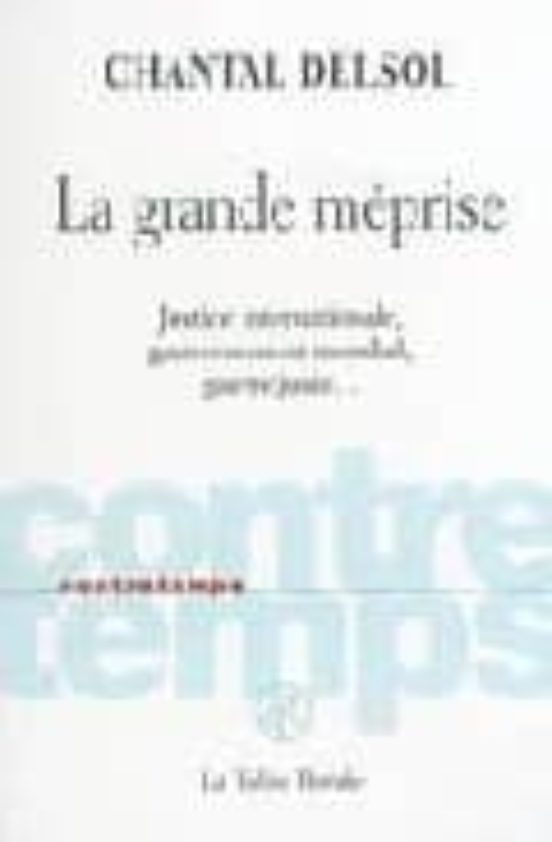 La Grande Meprise: Justice Internationale Gouvernement Mondial Guerre