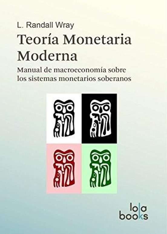 Teoría Monetaria Moderna: Manual De Macroeconomía Sobre Los Sistemas M