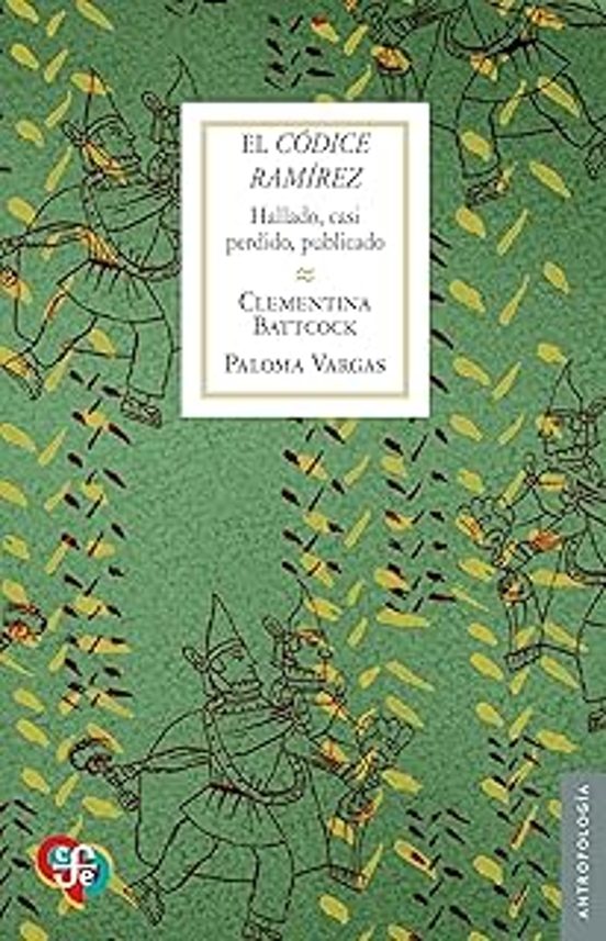 El Codice Ramirez. Hallado Casi Perdido Publicado