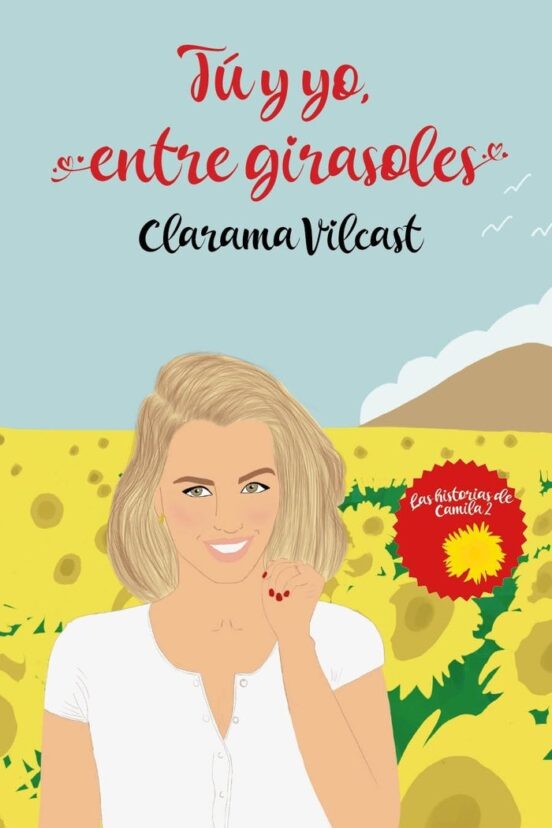 Tú Y Yo Entre Girasoles. Las Historias De Camila 2