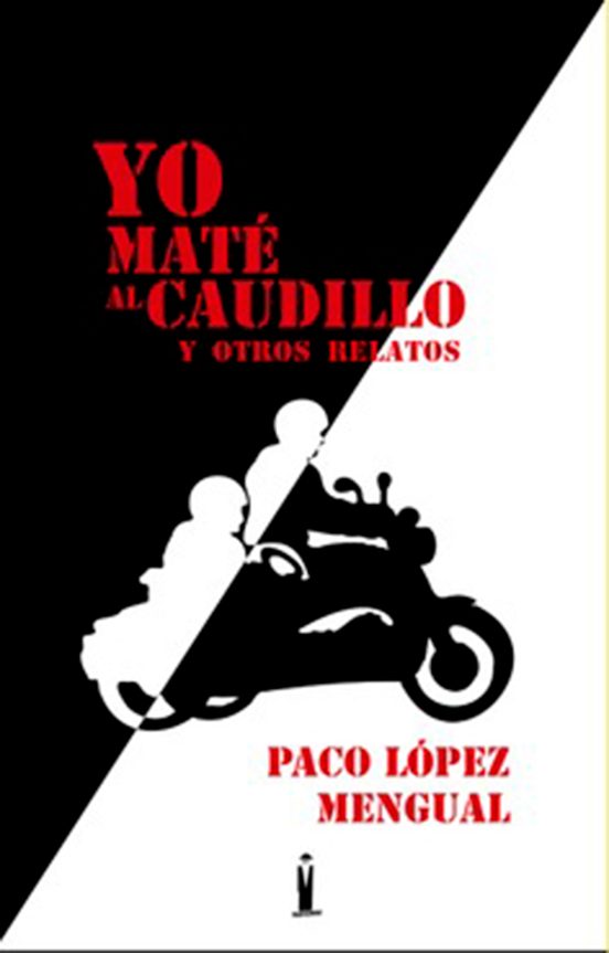 Yo Maté Al Caudillo Y Otros Relatos