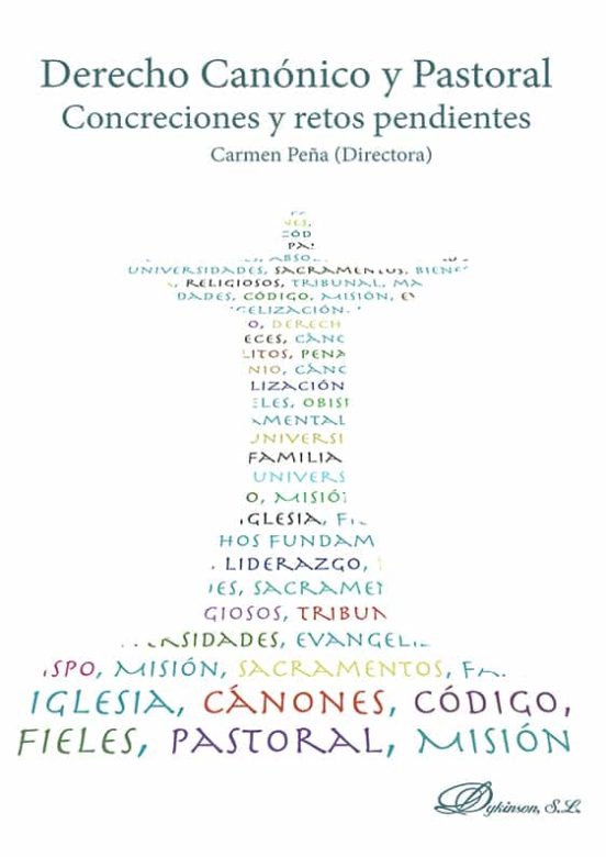 Derecho Canonico Y Pastoral. Concreciones Y Retos Pendientes