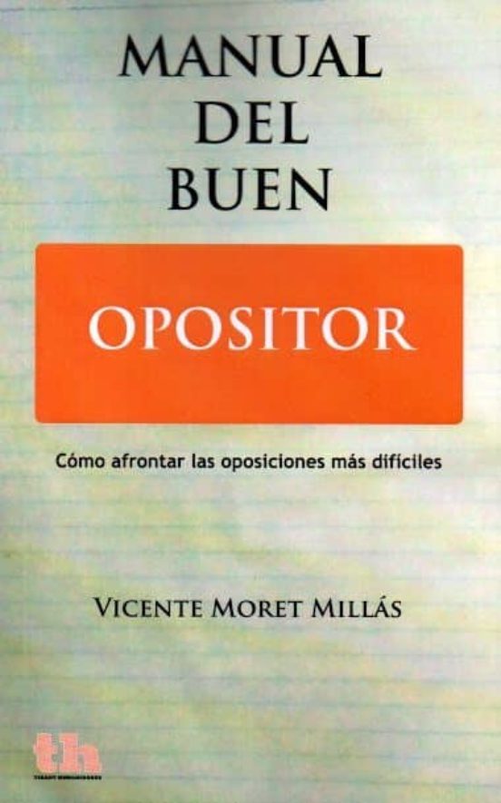 Manual Del Buen Opositor: Como Afrontar Las Oposiciones Mas Dific Iles