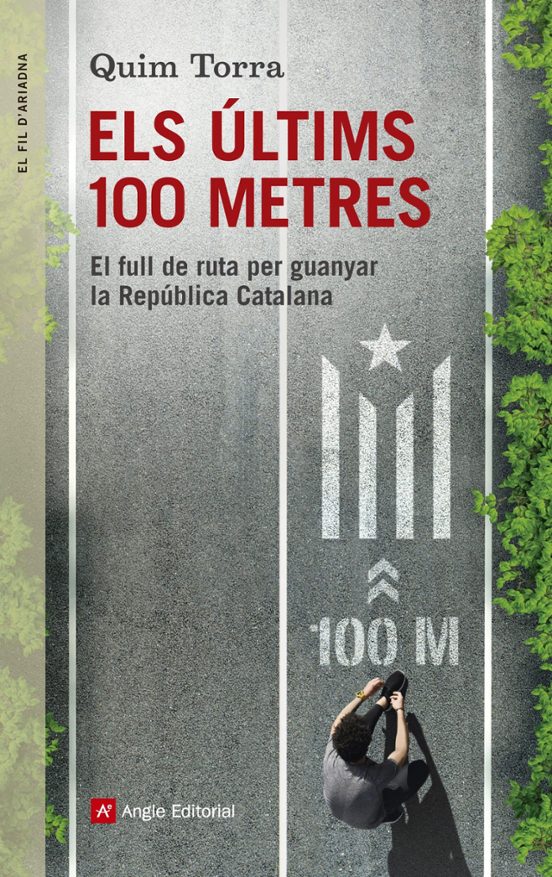 Els Ultims 100 Metres: El Full De Ruta Per Guanyar La Republica Catala