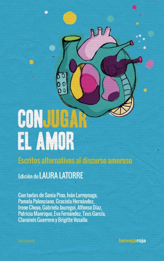 Conjugar El Amor. Escritos Alternativos Al Discurso Amoroso