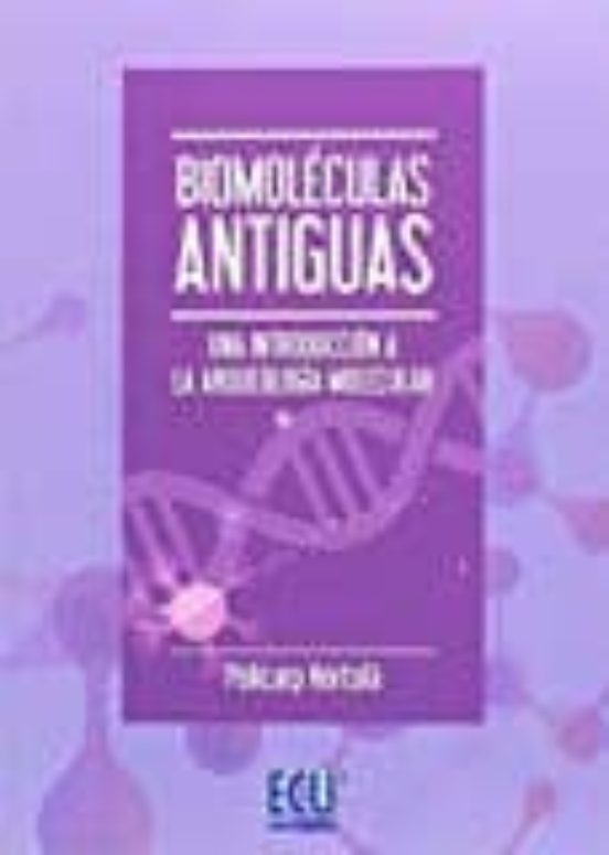 Biomoléculas Antiguas. Una Introducción A La Arqueología Molecular