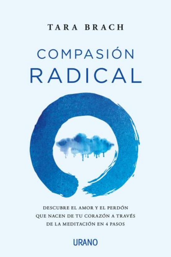 Compasion Radical: Descubre El Amor Y El Perdon Que Nacen De Tu Corazo