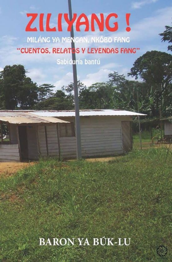 Ziliyang! Sabiduria Bantu. Cuentos Relatos Y Leyendas Fang