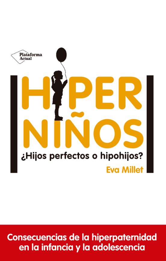 Hiperniños ¿hijos Perfectos O Hipohijos?