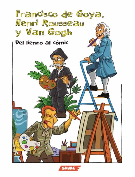 Francisco De Goya Henri Rousseau Y Van Gogh. Del Lienzo Al Comic