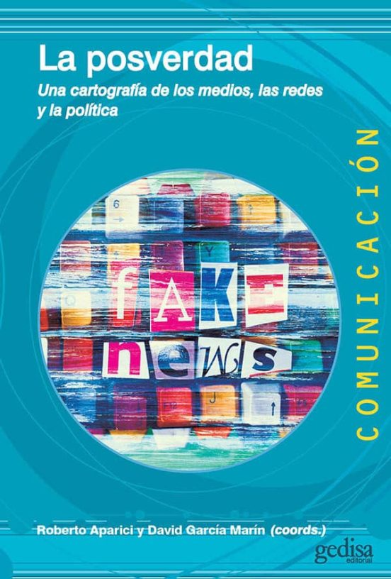La Posverdad: Una Cartografia De Los Medios Lass Redes Y La Politica