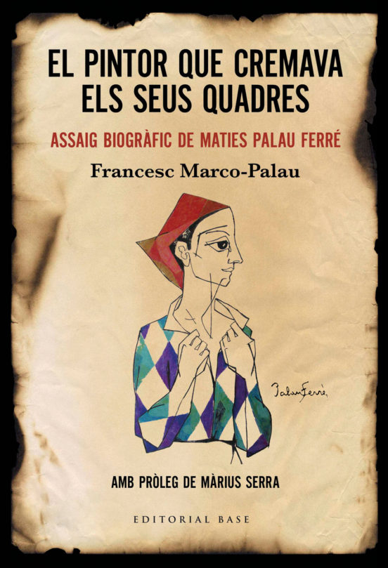 El Pintor Que Cremava Els Seus Quadres: Assaig Biografic De Maties Pal
