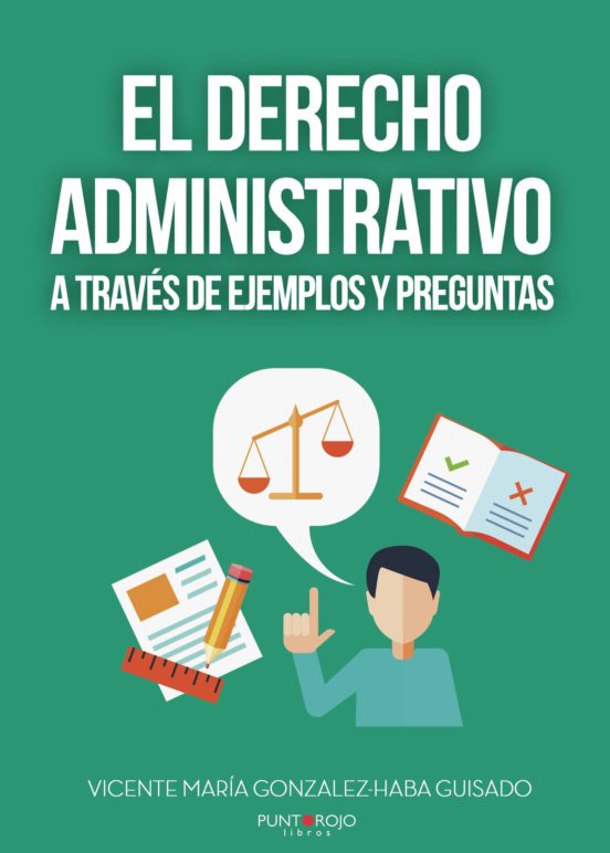 El Derecho Administrativo A Traves De Ejemplos Y Preguntas: Aproximaci