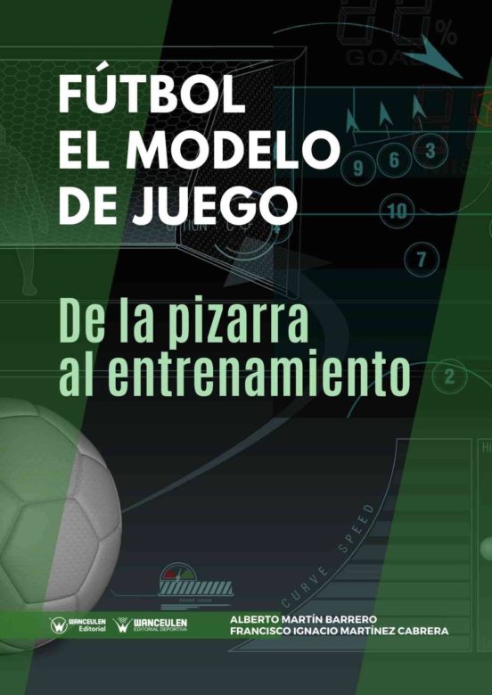 Futbol: El Modelo De Juego. De La Pizarra Al Entrenamiento