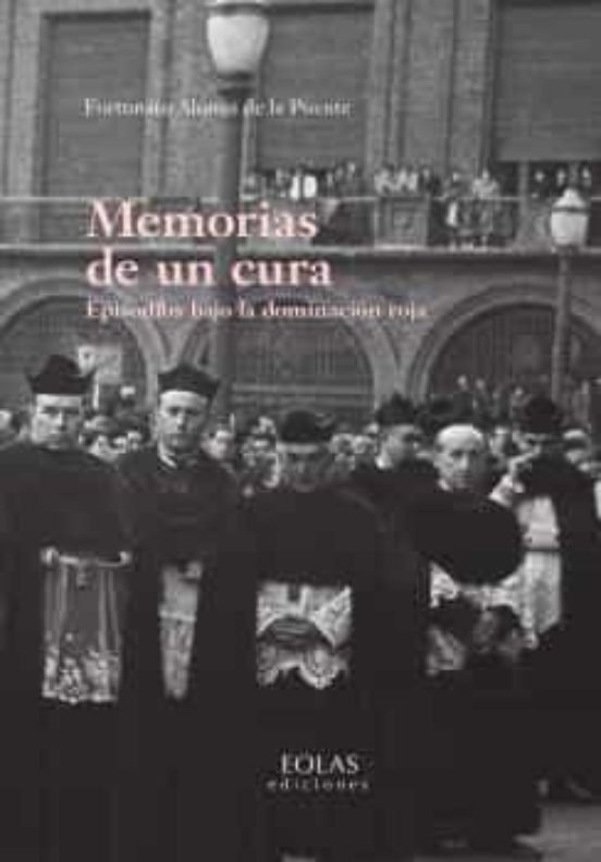 Memorias De Un Cura: Episodios Bajo La Dominación Roja