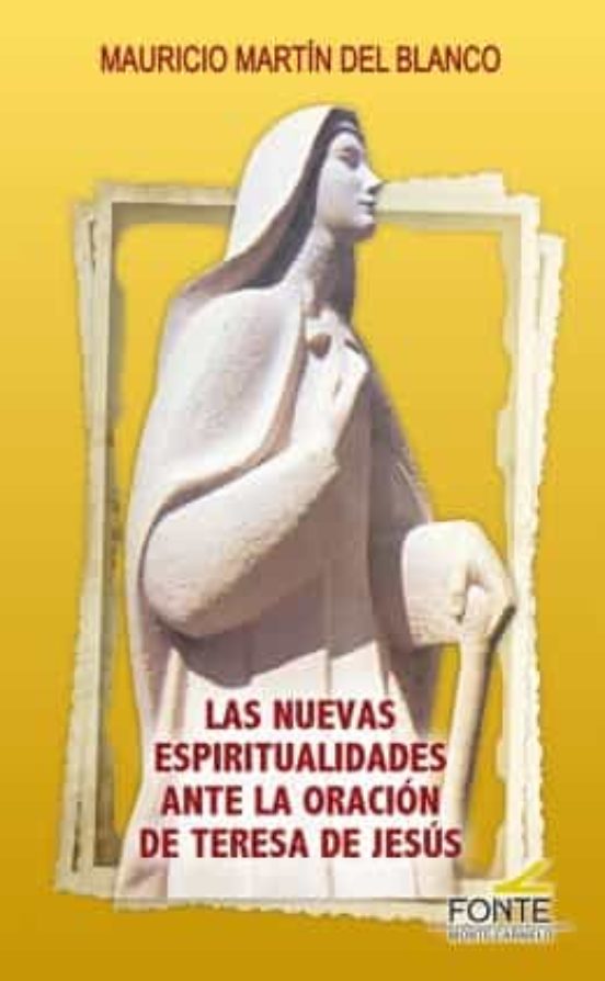 Las Nuevas Espiritualidades Ante La Oración De Teresa De Jesús