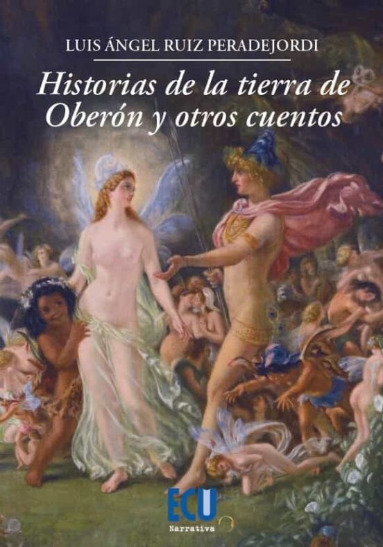 Historias De La Tierra De Oberón Y Otros Cuentos